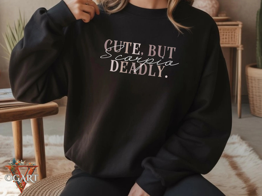 Scorpio Sweatshirt: But Deadly Zodiac Gift