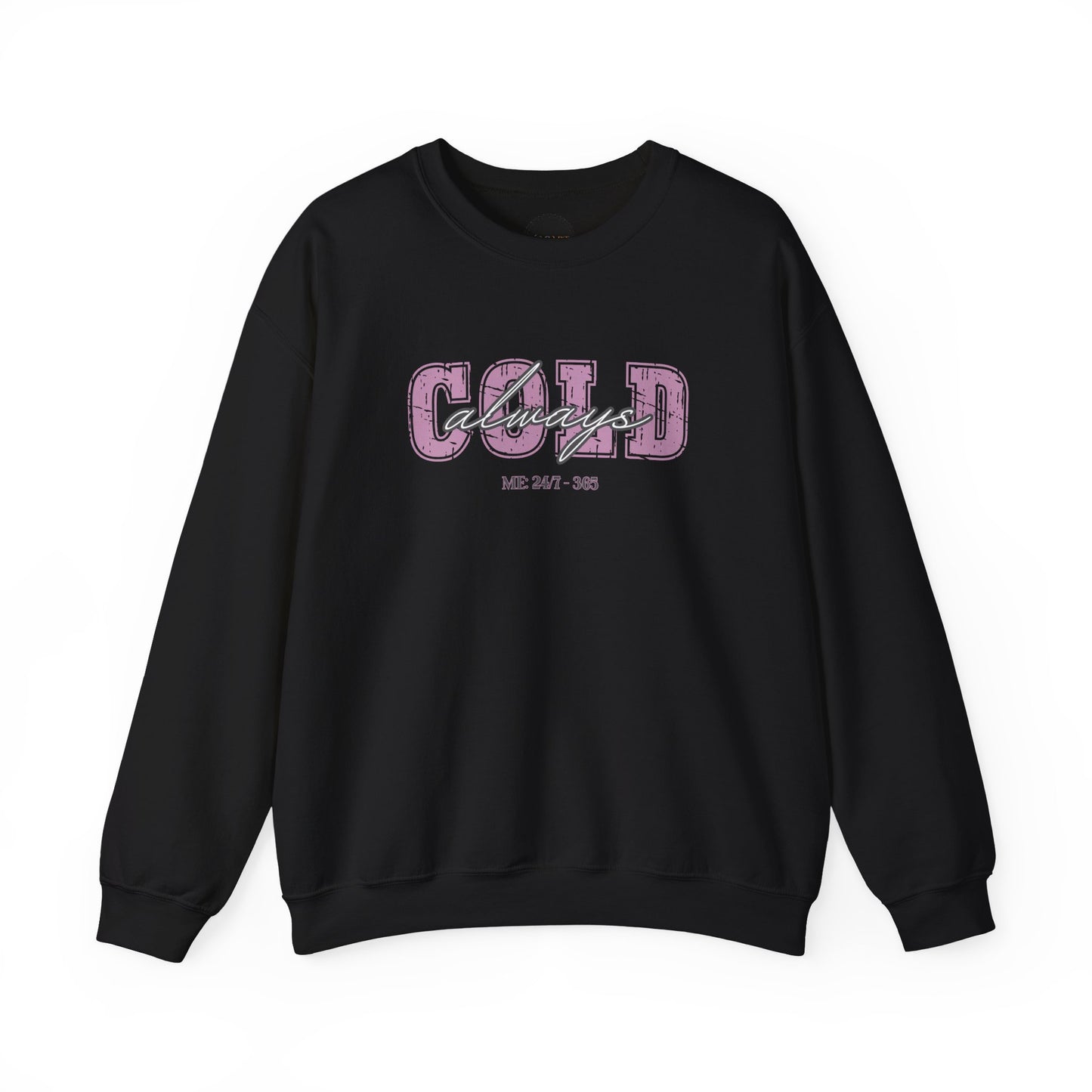 Always Cold Crewneck Sweatshirt: Funny Autumn Shirt