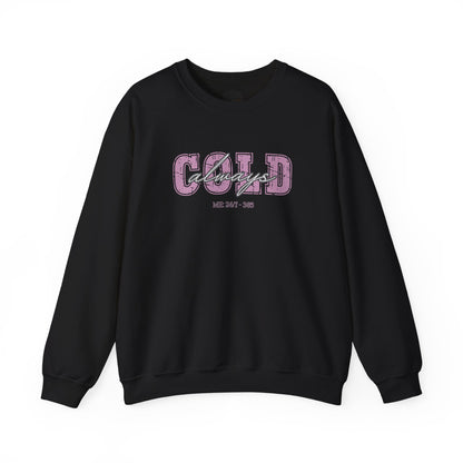 Always Cold Crewneck Sweatshirt: Funny Autumn Shirt