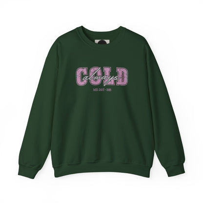 Always Cold Crewneck Sweatshirt: Funny Autumn Shirt