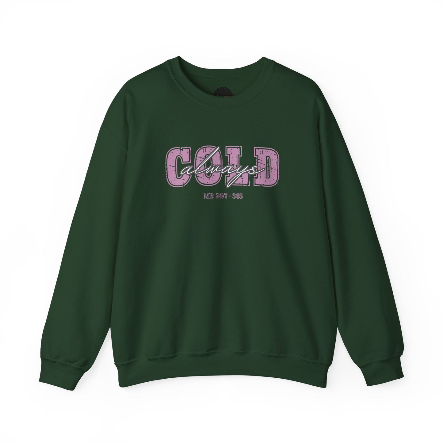 Always Cold Crewneck Sweatshirt: Funny Autumn Shirt