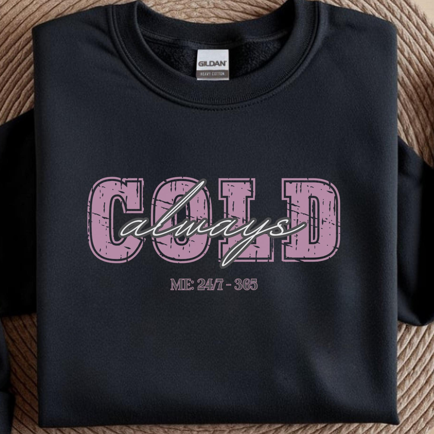 Always Cold Crewneck Sweatshirt: Funny Autumn Shirt