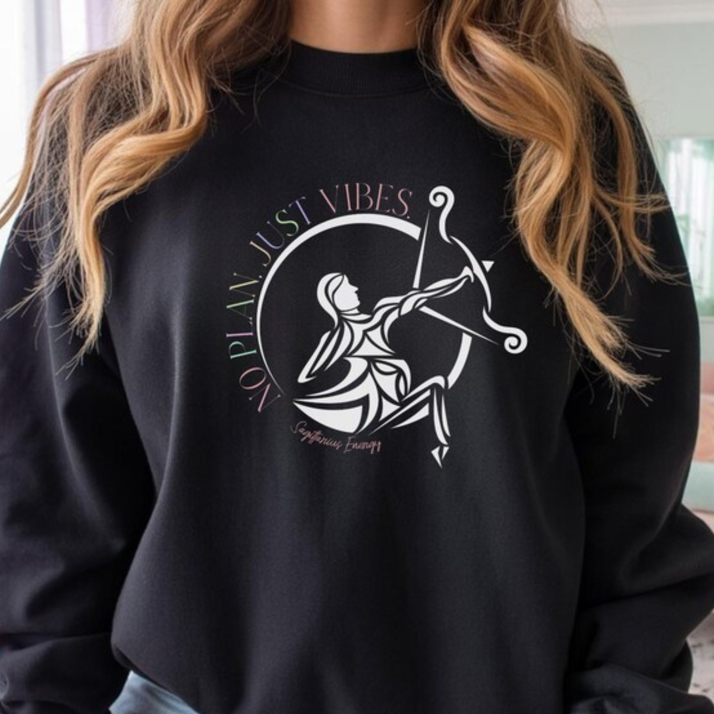 Sagittarius Zodiac Sweatshirt: No Plan Just Vibes