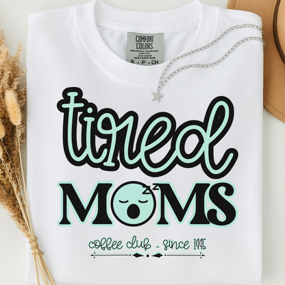 Tired Moms Coffee Club Shirt: Funny Mom T-shirt