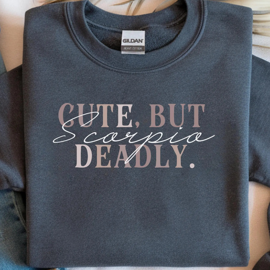 Scorpio Sweatshirt: But Deadly Zodiac Shirt